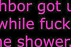 neighbor caught us on camera while we were showering