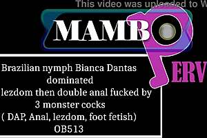 brazilian nymph bianca dantas dominated by lezdom then double anal fucked by 3 monster cocks dap anal 3on1 lezdom foot fetish 0 pussy ob513