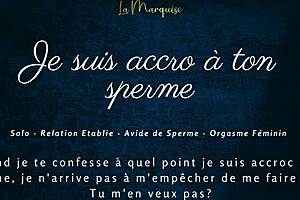 Je suis accro à ton sperme?