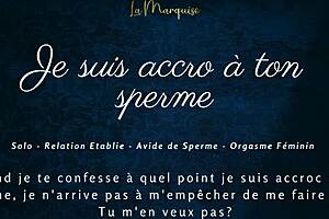 Je suis accro à ton sperme?