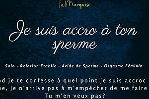 Je suis accro à ton sperme?