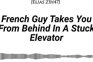 French Guy Pounds You Doggy in Stuck Elevator Dirty Whispers